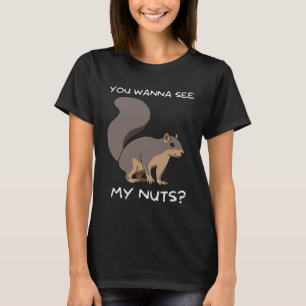 Eichhörnchen Willst du meine Nüsse sehen Witz T-Shirt