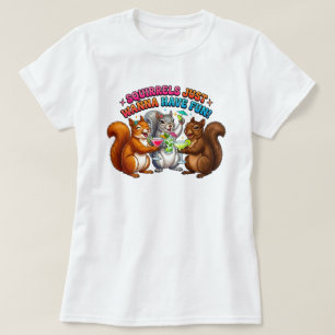 Eichhörnchen wollen einfach nur Spaß haben! T-Shirt