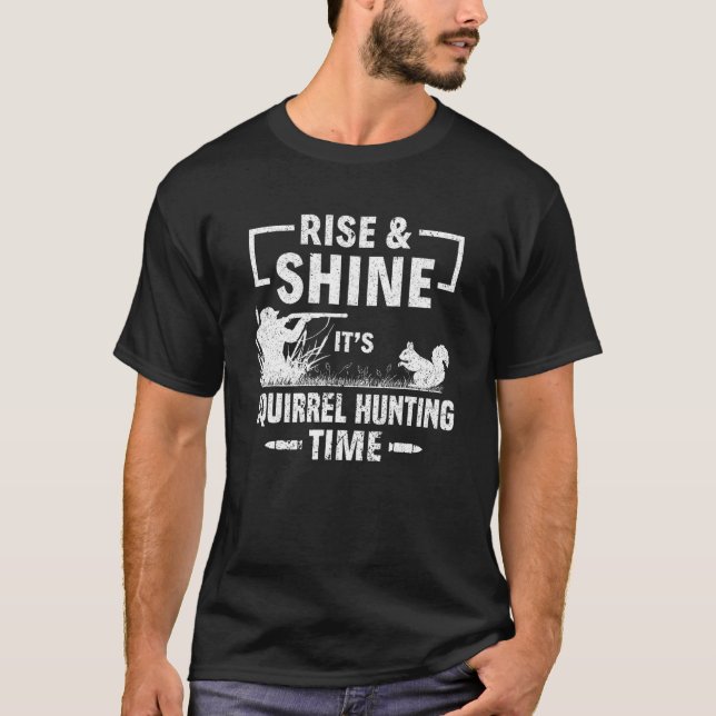 Eichhörnchenjäger Rise & Shine Es ist Eichhörnchen T-Shirt (Vorderseite)