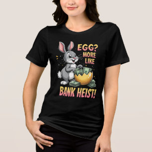 Eier? Mehr wie Bank Heist! Tri-Blend Shirt
