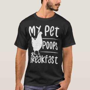 Eier Mein Haustier Kacke Frühstück - Huhn T-Shirt