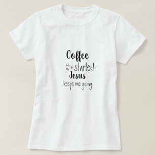 Eigener Kaffee gibt mir den Anfang Jesus Behalte m T-Shirt