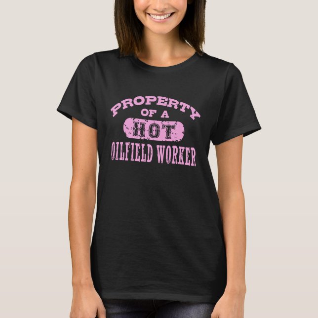 Eigenschaft eines Hot-Oilfield-Mitarbeiters T-Shirt (Vorderseite)