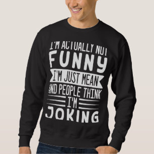 Eigentlich bin ich nicht nur Gemein Leute, die den Sweatshirt
