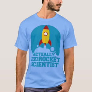 Eigentlich bin ich Rocket Scientist T-Shirt