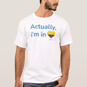 Eigentlich im Kolumbien T-Shirt