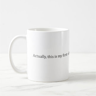 "Eigentlich ist das mein erstes Rodeo." --Tasse Kaffeetasse