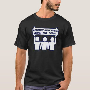 Eigentlich Jolly Cross über diese Chaps Protest Si T-Shirt