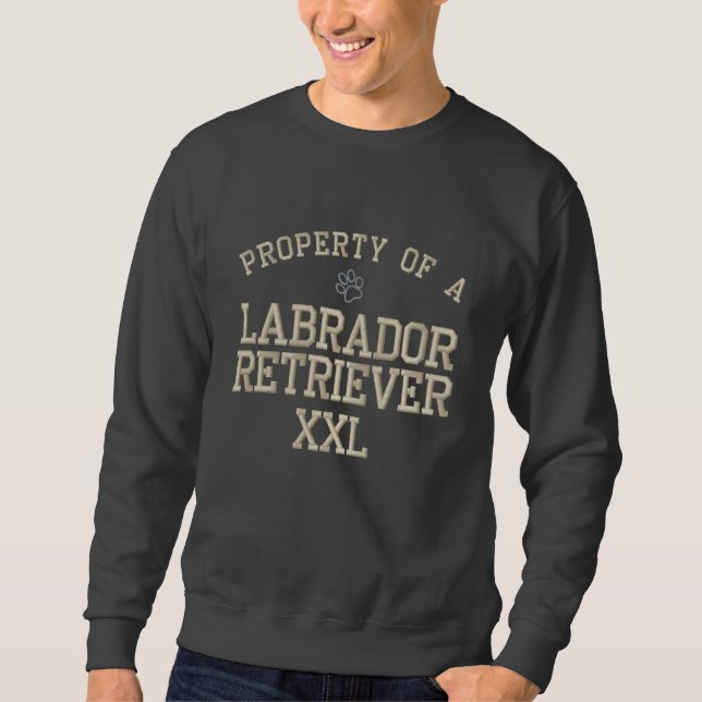 Eigentum eines Labrador Retriever Besticktes Sweatshirt (Vorderseite)