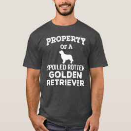 Eigentum eines verwöhnten Rotten Golden Retriever T-Shirt