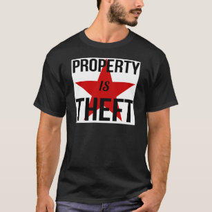 Eigentum ist Diebstahl - T-Shirt