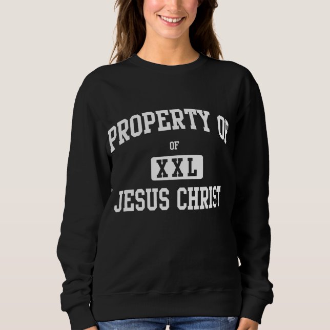 Eigentum von Jesus Christus Sweatshirt (Vorderseite)
