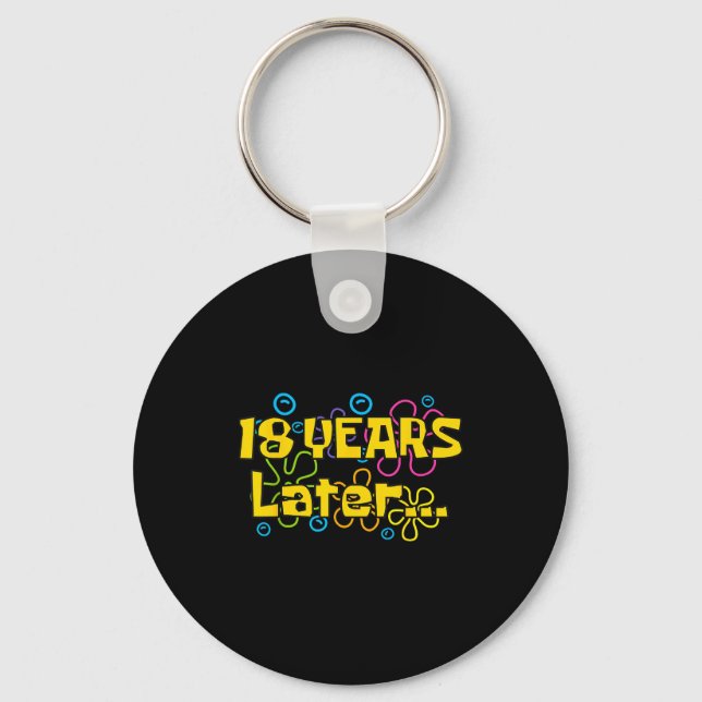Eighteen 18 Years Later Birthday Party Funny Meme  Schlüsselanhänger (Vorderseite)