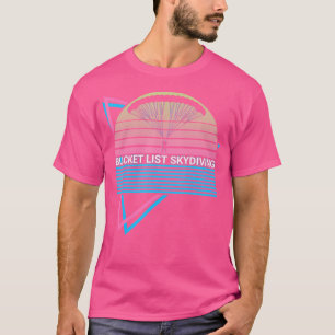 Eimerliste Skydiving Bucket List Skydiving Parach T-Shirt
