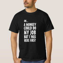 Ein Affe könnte meine Arbeit machen. Funny frech R T-Shirt