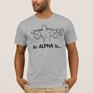 Ein ALPHA ist… T-Shirt