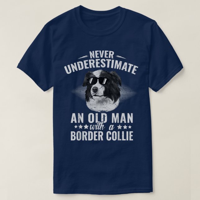 Ein alter Mann mit Grenzkollie wird nie unterschät T-Shirt (Design vorne)