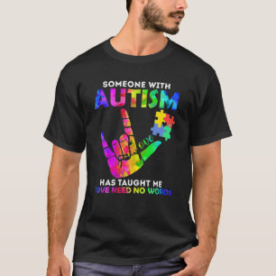 Ein Autist hat mich gelehrt, dass Liebe keine Wor T-Shirt