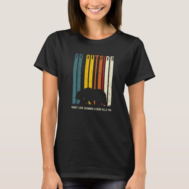 Ein Bär tötet dich, wenn du dich nach draußen tust T-Shirt (Vorderseite)