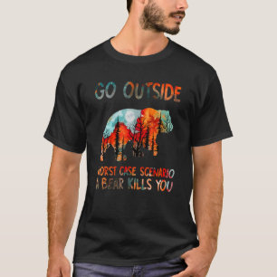 Ein Bär tötet dich, wenn du dich nach draußen tust T-Shirt