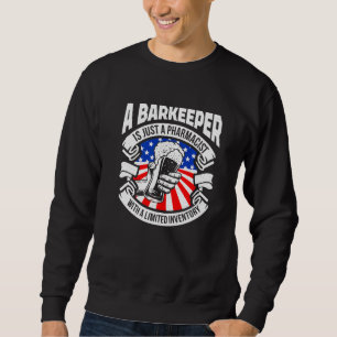 Ein Barkeeper Ist Einfach Ein Apotheker Barkeeper Sweatshirt