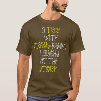 Ein Baum mit starken Wurzeln lacht über den Sturm T-Shirt