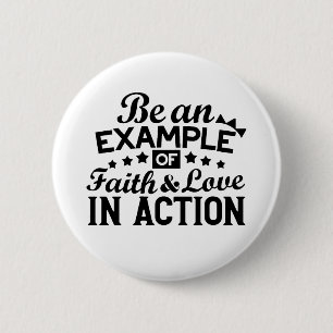 Ein Beispiel für Glauben und Liebe in Aktion sein Button