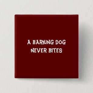 Ein bellender Hund beißt nie Button