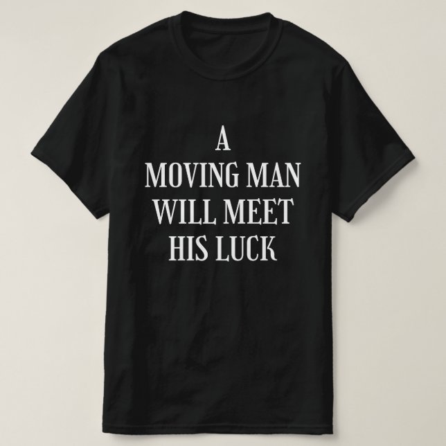 Ein beweglicher Mann wird sein Glück treffen T-Shirt (Design vorne)