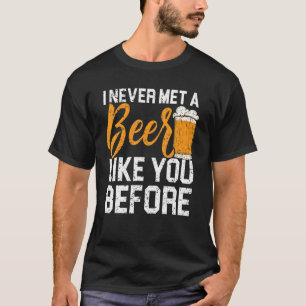 Ein Bier wie Sie Alkohol trinken Betrunkenen Alkoh T-Shirt