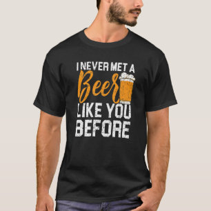 Ein Bier wie Sie Alkohol trinken Betrunkenen Alkoh T-Shirt