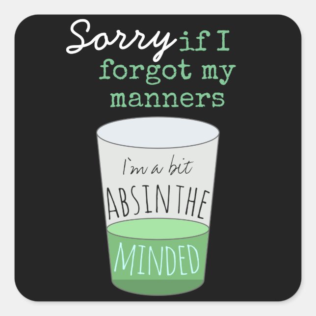 Ein bisschen Absinthe Minded Funny Drink Spaß Quadratischer Aufkleber (Vorderseite)