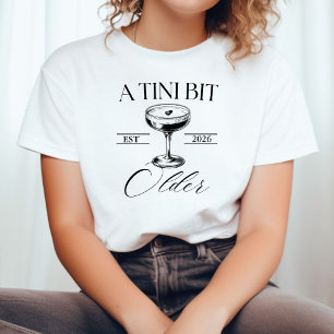Ein bisschen älter Martini Geburtstags-Party-Shirt T-Shirt