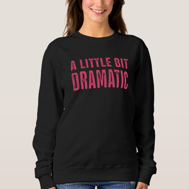Ein bisschen dramatisch sweatshirt (Vorderseite)