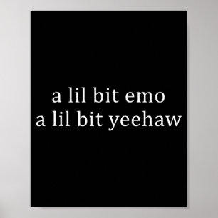 Ein bisschen emo, ein bisschen yeehaw lustige Sprü Poster