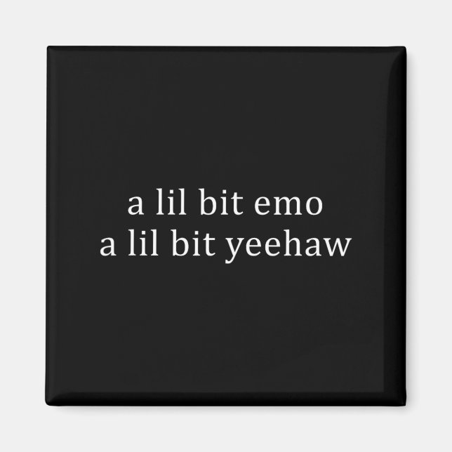 Ein bisschen Emo, ein bisschen Yeehaw, lustiger Sp Magnet (Vorne)