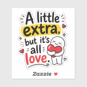 Ein bisschen Extra, aber alles Liebe Süßes Design Aufkleber