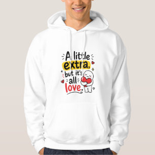Ein bisschen Extra, aber alles Liebe Süßes Design Hoodie