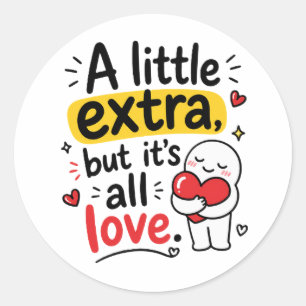 Ein bisschen Extra, aber alles Liebe Süßes Design Runder Aufkleber