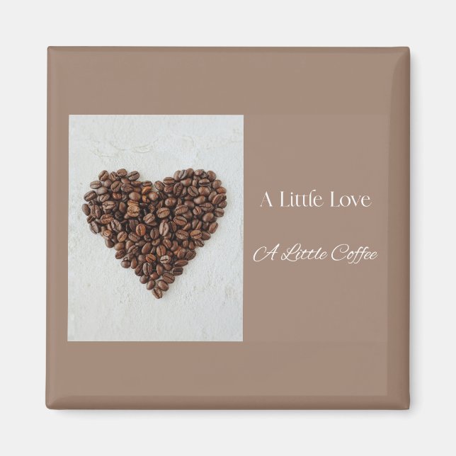 Ein bisschen Liebe Ein bisschen Kaffee, Geschenk f Magnet (Vorne)