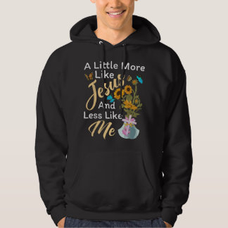 Ein bisschen mehr wie Jesus, ein bisschen weniger Hoodie