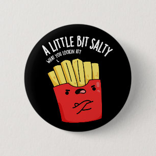 Ein bisschen salzige lustige Fritten Pun Schwarz B Button
