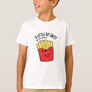 Ein bisschen salziger lustiger Pommes-Wortwitz T-Shirt