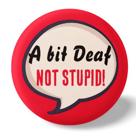 Ein bisschen taub, nicht dumm Gehörlosigkeit Hörve Button