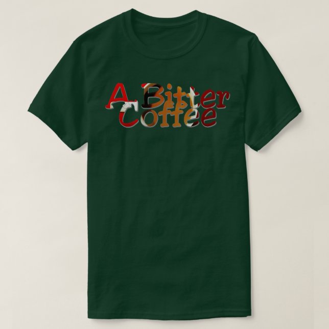 Ein bitter Kaffee T-Shirt (Design vorne)