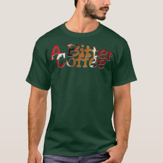 Ein bitter Kaffee T-Shirt