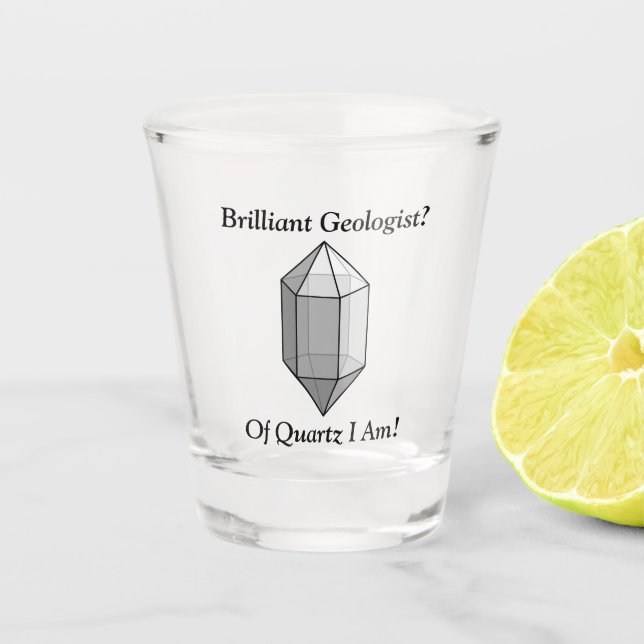 Ein brillanter Geologe-Pun in Quartz Schnapsglas (Vorderseite)