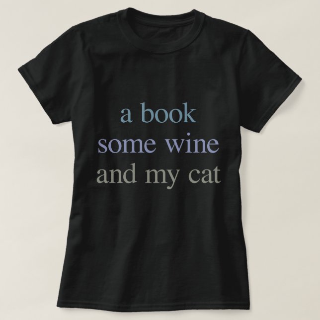 Ein Buch, etwas Wein und meine Katze T-Shirt (Design vorne)