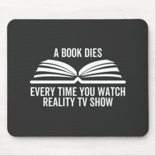 Ein Buch stirbt jedes Mal, wenn Sie Reality TV-Sho Mousepad