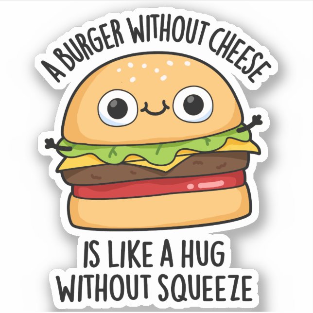 Ein Burger ohne Käse wie eine Umarmung ohne Squeez Aufkleber (Vorderseite)